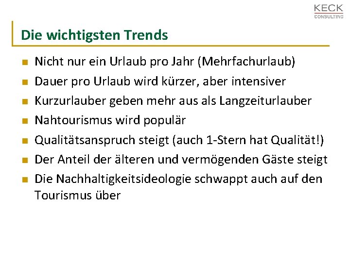 Die wichtigsten Trends n n n n Nicht nur ein Urlaub pro Jahr (Mehrfachurlaub)