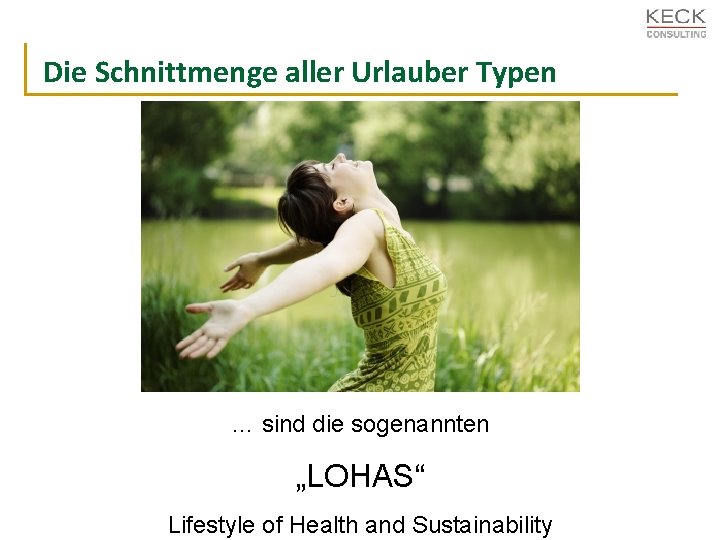 Die Schnittmenge aller Urlauber Typen … sind die sogenannten „LOHAS“ Lifestyle of Health and