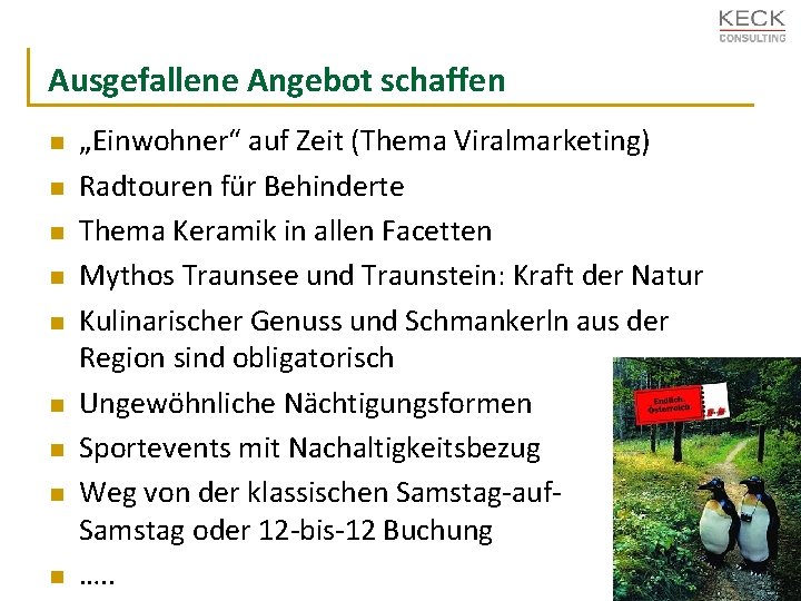 Ausgefallene Angebot schaffen n n n n „Einwohner“ auf Zeit (Thema Viralmarketing) Radtouren für
