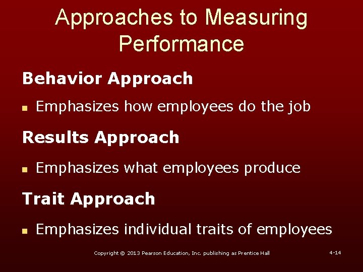 Approaches to Measuring Performance Behavior Approach n Emphasizes how employees do the job Results