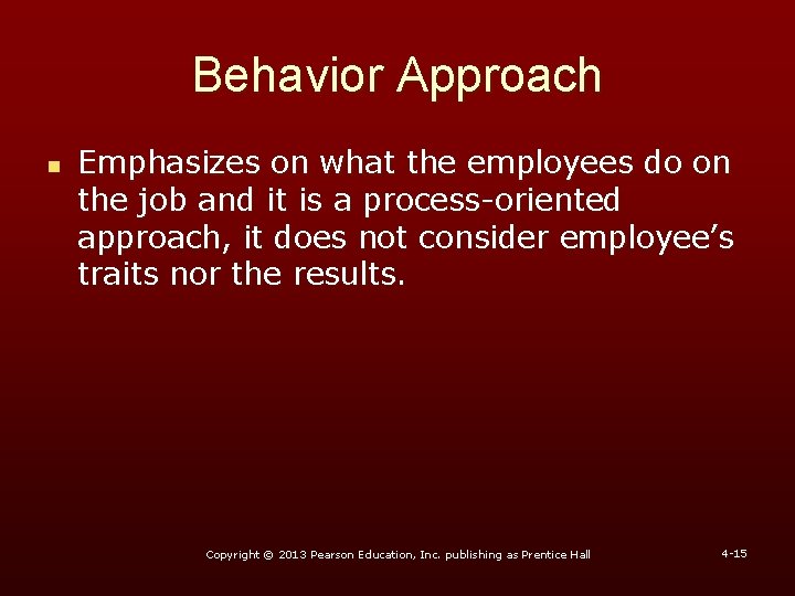 Behavior Approach n Emphasizes on what the employees do on the job and it