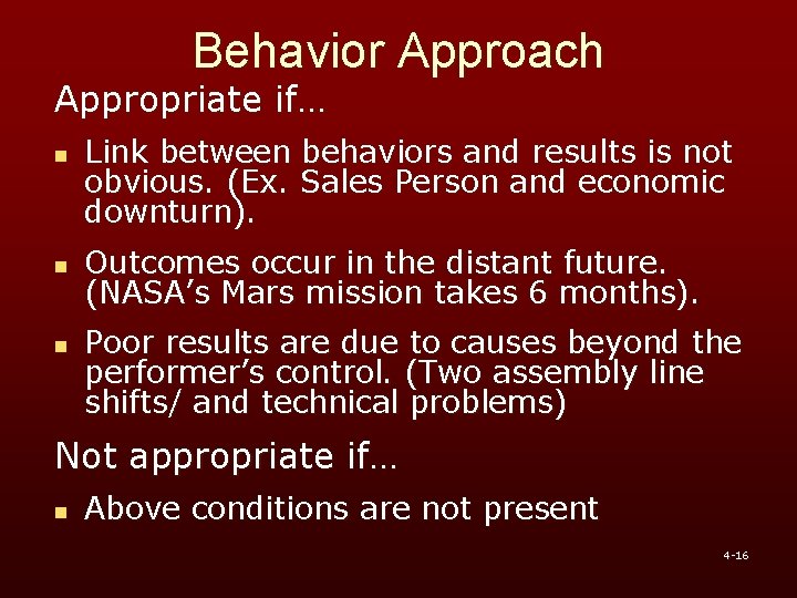 Behavior Approach Appropriate if… n n n Link between behaviors and results is not