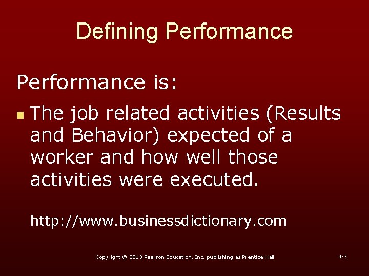 Defining Performance is: n The job related activities (Results and Behavior) expected of a