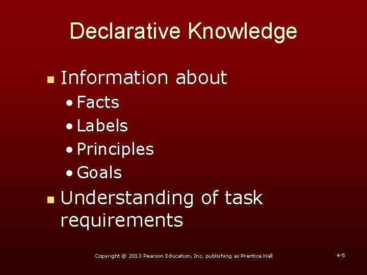 Declarative Knowledge n Information about • Facts • Labels • Principles • Goals n