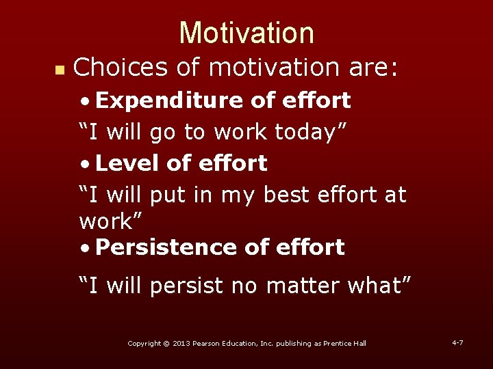 Motivation n Choices of motivation are: • Expenditure of effort “I will go to