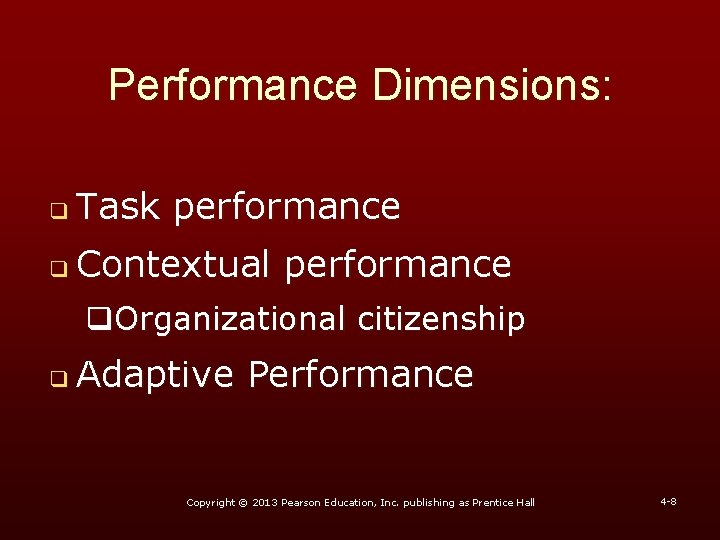 Performance Dimensions: q Task performance q Contextual performance q. Organizational citizenship q Adaptive Performance