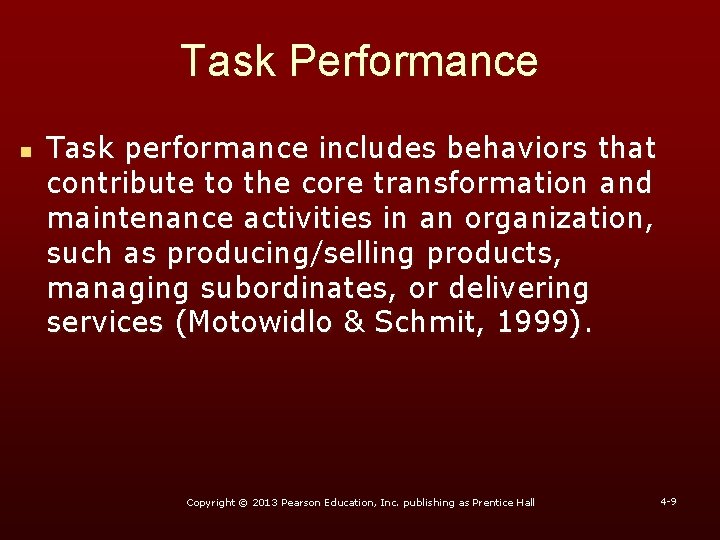 Task Performance n Task performance includes behaviors that contribute to the core transformation and