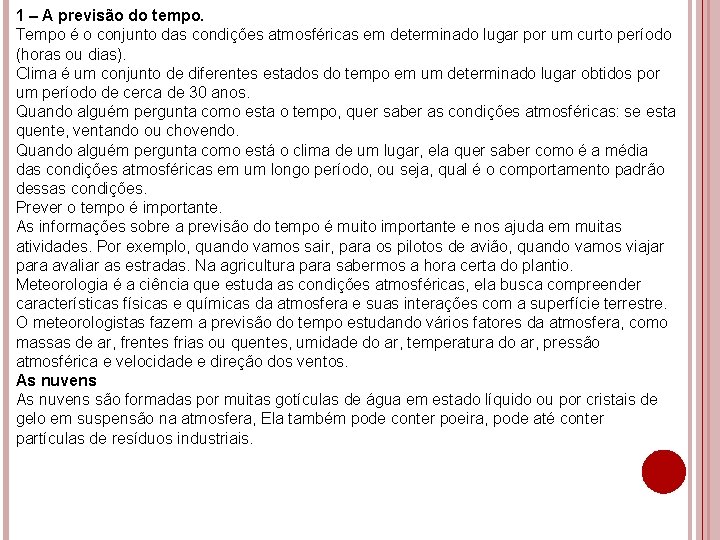 1 – A previsão do tempo. Tempo é o conjunto das condições atmosféricas em