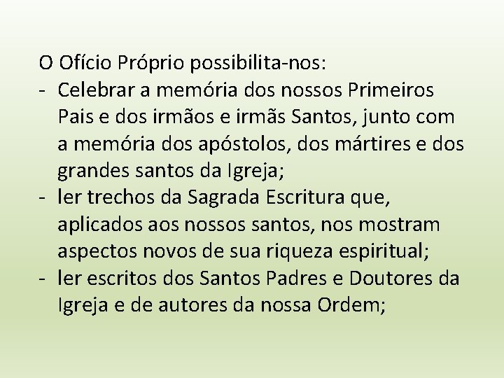 O Ofício Próprio possibilita-nos: - Celebrar a memória dos nossos Primeiros Pais e dos