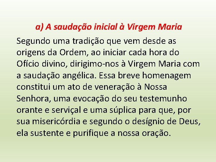 a) A saudação inicial à Virgem Maria Segundo uma tradição que vem desde as