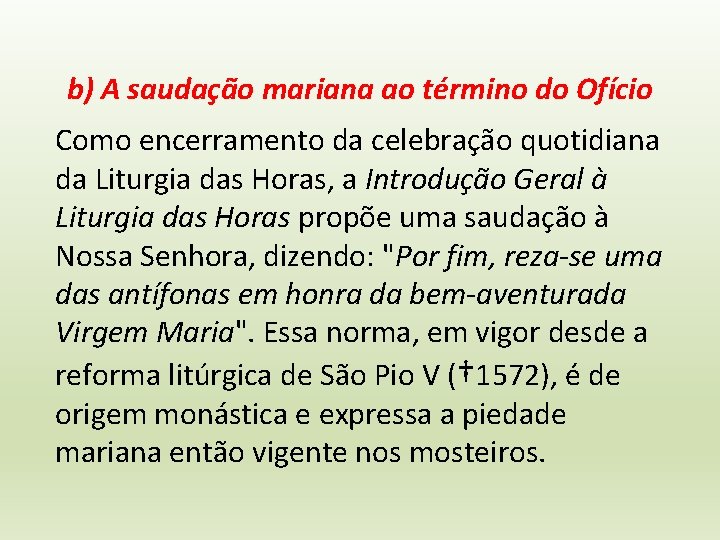 b) A saudação mariana ao término do Ofício Como encerramento da celebração quotidiana da