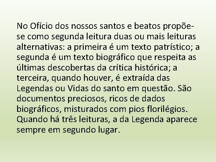 No Ofício dos nossos santos e beatos propõese como segunda leitura duas ou mais