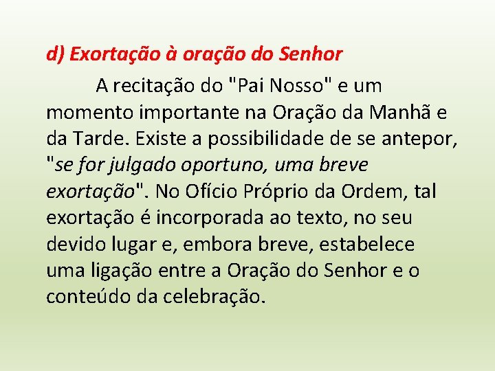 d) Exortação à oração do Senhor A recitação do "Pai Nosso" e um momento