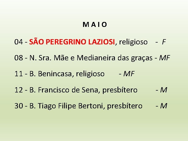 MAIO 04 - SÃO PEREGRINO LAZIOSI, religioso - F 08 - N. Sra. Mãe