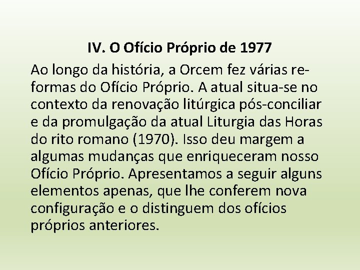 IV. O Ofício Próprio de 1977 Ao longo da história, a Orcem fez várias