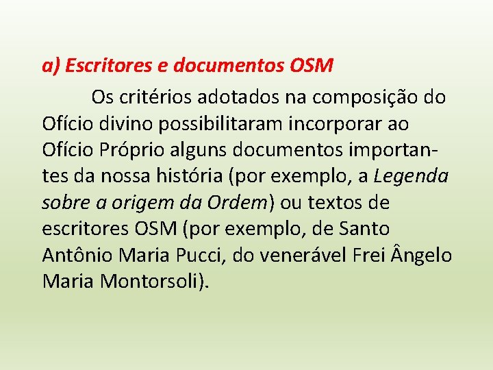 a) Escritores e documentos OSM Os critérios adotados na composição do Ofício divino possibilitaram