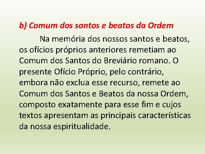 b) Comum dos santos e beatos da Ordem Na memória dos nossos santos e