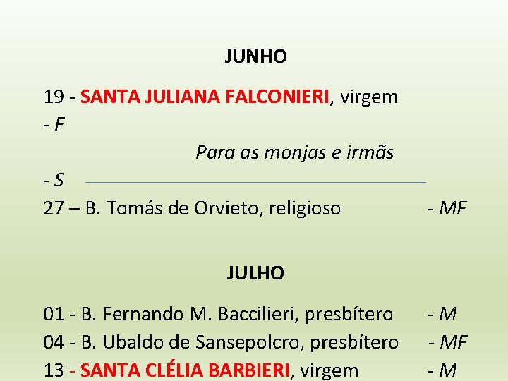 JUNHO 19 - SANTA JULIANA FALCONIERI, virgem -F Para as monjas e irmãs -S