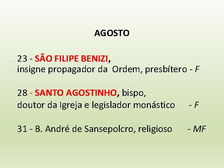 AGOSTO 23 - SÃO FILIPE BENIZI, insigne propagador da Ordem, presbítero - F 28