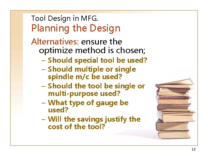 Tool Design in MFG. Planning the Design Alternatives: ensure the optimize method is chosen;