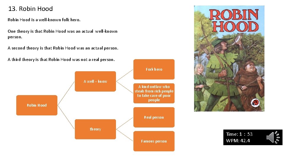 13. Robin Hood is a well-known folk hero. One theory is that Robin Hood