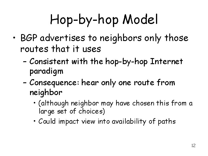 Hop-by-hop Model • BGP advertises to neighbors only those routes that it uses –