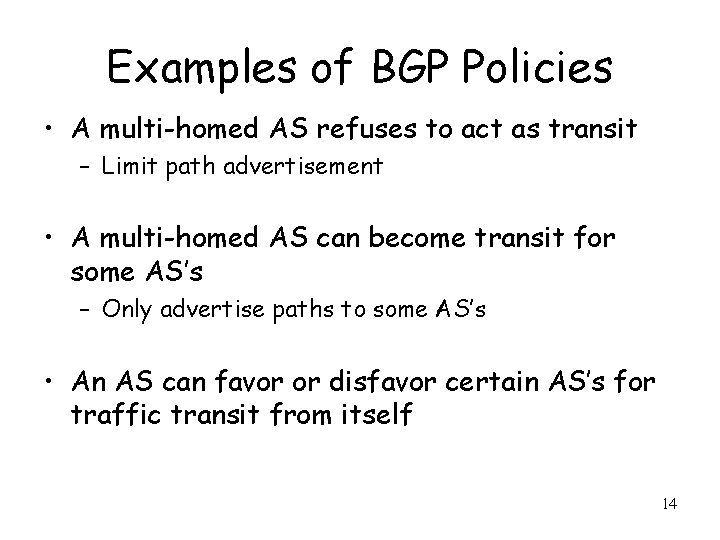 Examples of BGP Policies • A multi-homed AS refuses to act as transit –