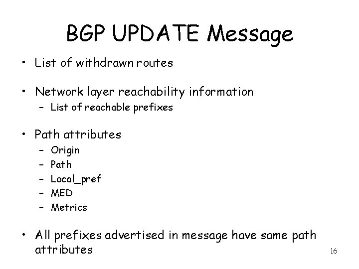 BGP UPDATE Message • List of withdrawn routes • Network layer reachability information –