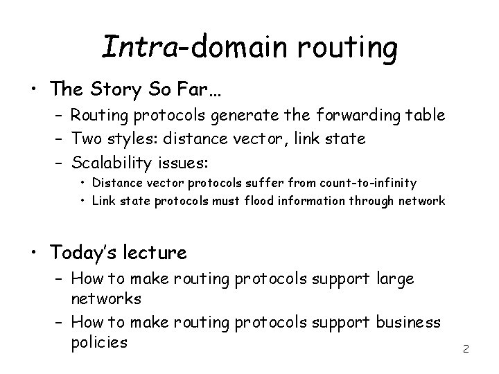 Intra-domain routing • The Story So Far… – Routing protocols generate the forwarding table