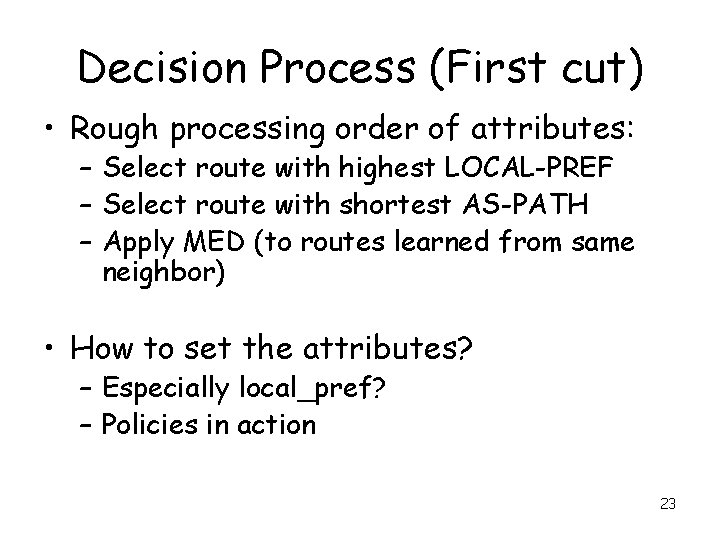 Decision Process (First cut) • Rough processing order of attributes: – Select route with