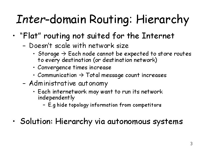 Inter-domain Routing: Hierarchy • “Flat” routing not suited for the Internet – Doesn’t scale