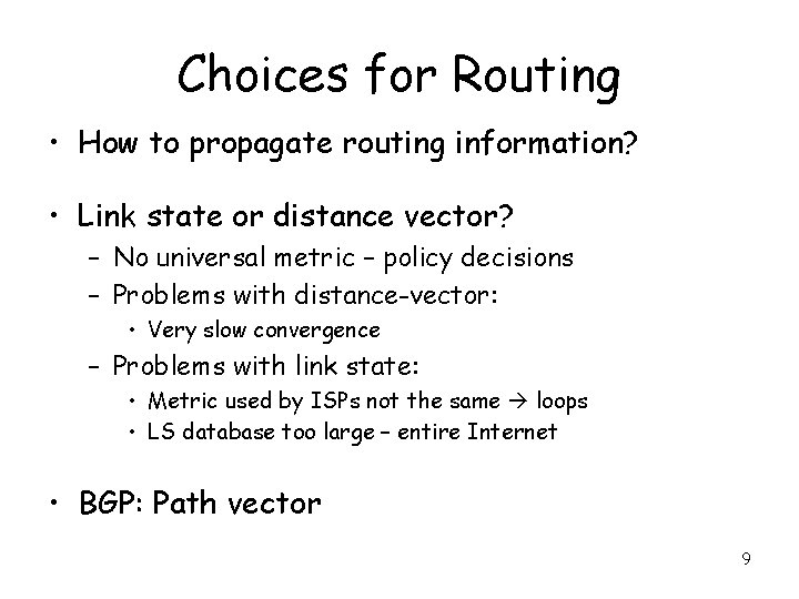 Choices for Routing • How to propagate routing information? • Link state or distance