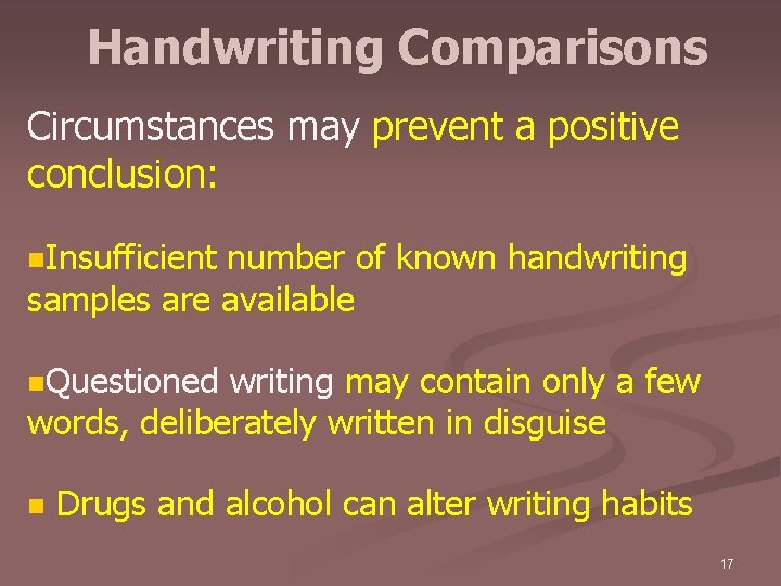 Handwriting Comparisons Circumstances may prevent a positive conclusion: n. Insufficient number of known handwriting