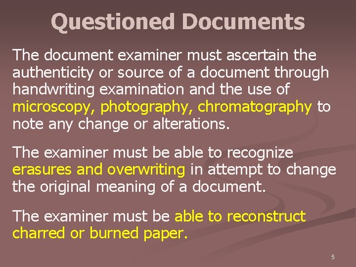 Questioned Documents The document examiner must ascertain the authenticity or source of a document