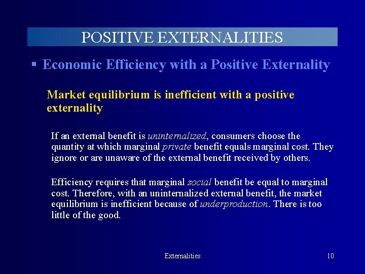 POSITIVE EXTERNALITIES § Economic Efficiency with a Positive Externality Market equilibrium is inefficient with