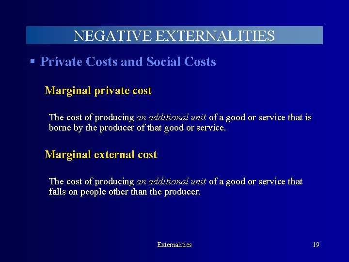 NEGATIVE EXTERNALITIES § Private Costs and Social Costs Marginal private cost The cost of