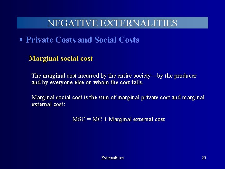 NEGATIVE EXTERNALITIES § Private Costs and Social Costs Marginal social cost The marginal cost