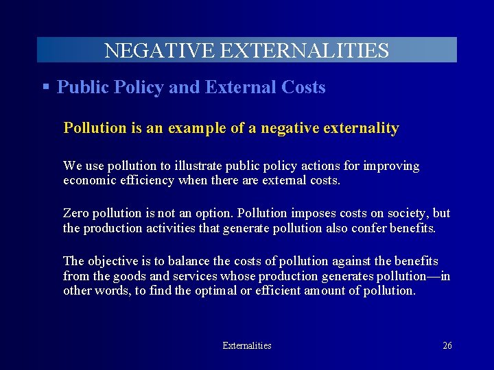 NEGATIVE EXTERNALITIES § Public Policy and External Costs Pollution is an example of a