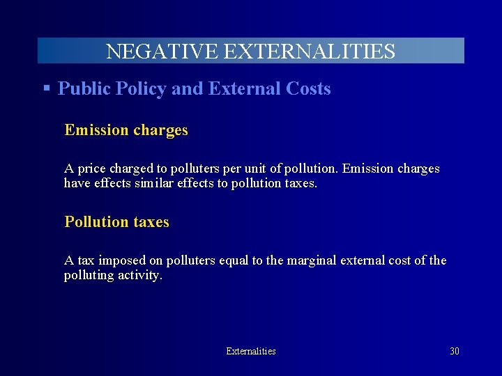 NEGATIVE EXTERNALITIES § Public Policy and External Costs Emission charges A price charged to