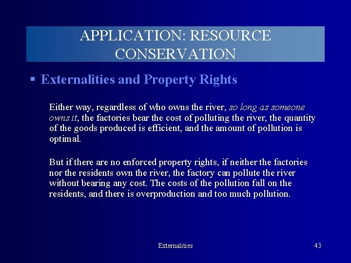 APPLICATION: RESOURCE CONSERVATION § Externalities and Property Rights Either way, regardless of who owns
