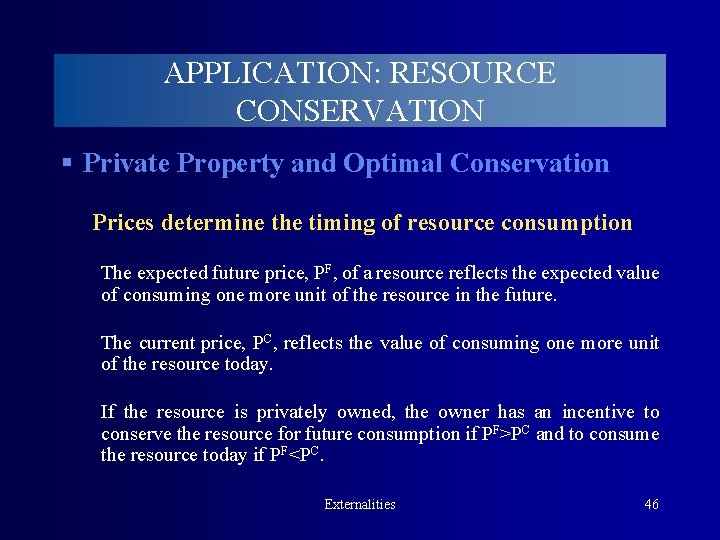 APPLICATION: RESOURCE CONSERVATION § Private Property and Optimal Conservation Prices determine the timing of