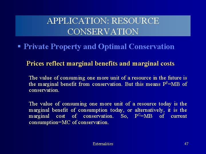 APPLICATION: RESOURCE CONSERVATION § Private Property and Optimal Conservation Prices reflect marginal benefits and