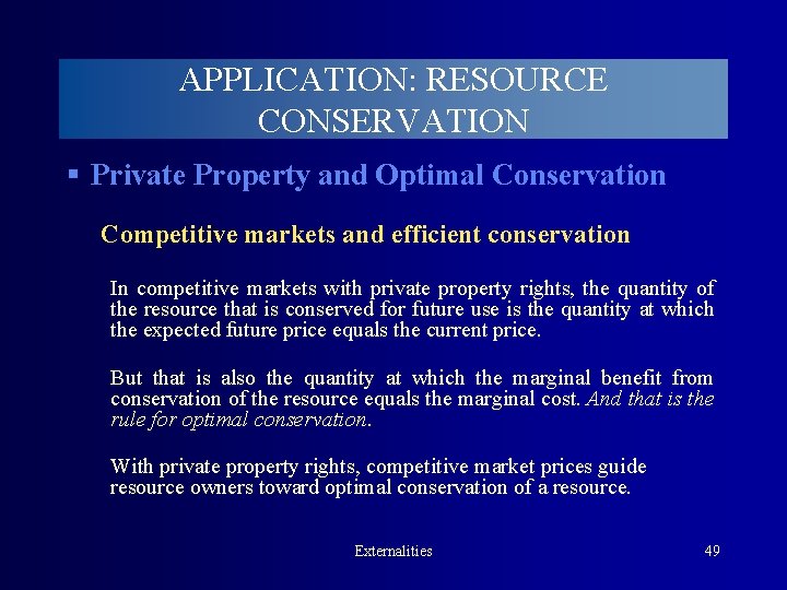 APPLICATION: RESOURCE CONSERVATION § Private Property and Optimal Conservation Competitive markets and efficient conservation