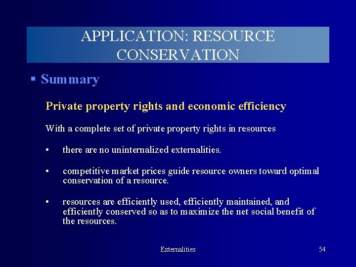 APPLICATION: RESOURCE CONSERVATION § Summary Private property rights and economic efficiency With a complete