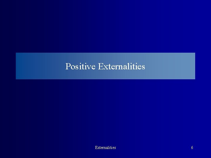 Positive Externalities 6 