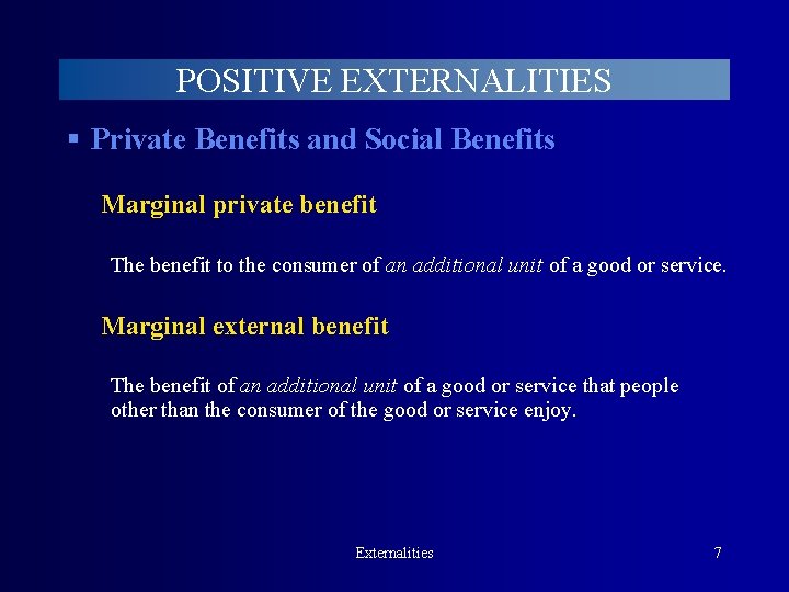 POSITIVE EXTERNALITIES § Private Benefits and Social Benefits Marginal private benefit The benefit to