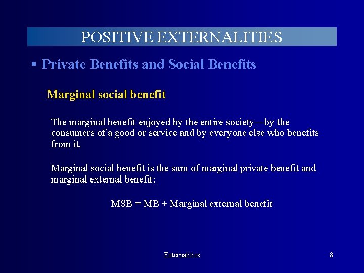 POSITIVE EXTERNALITIES § Private Benefits and Social Benefits Marginal social benefit The marginal benefit
