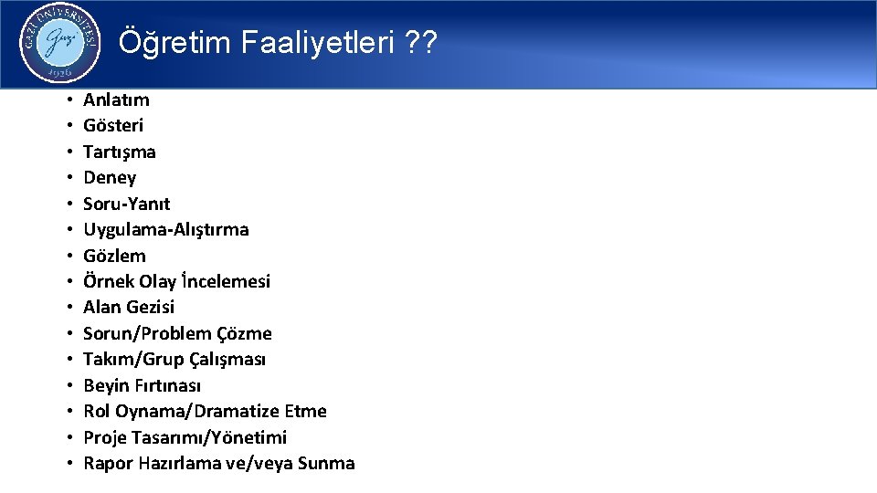 Öğretim Faaliyetleri ? ? • • • • Anlatım Go steri Tartıs ma Deney