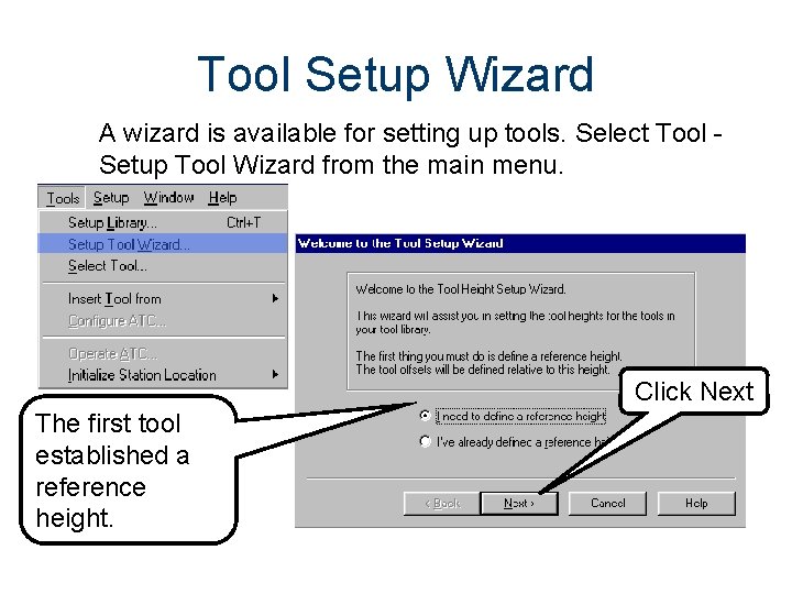 Tool Setup Wizard A wizard is available for setting up tools. Select Tool Setup