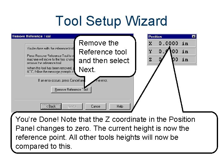 Tool Setup Wizard Remove the Reference tool and then select Next. You’re Done! Note